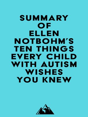 cover image of Summary of Ellen Notbohm's Ten Things Every Child with Autism Wishes You Knew